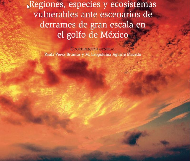 Regiones, especies y ecosistemas vulnerables ante escenarios de derrames de gran escala en el golfo de México